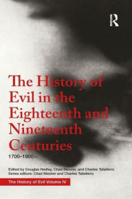 Title: The History of Evil in the Eighteenth and Nineteenth Centuries: 1700-1900 CE, Author: Douglas Hedley
