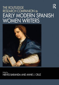 Title: The Routledge Research Companion to Early Modern Spanish Women Writers, Author: Nieves Baranda