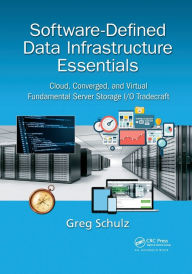 Title: Software-Defined Data Infrastructure Essentials: Cloud, Converged, and Virtual Fundamental Server Storage I/O Tradecraft, Author: Greg Schulz