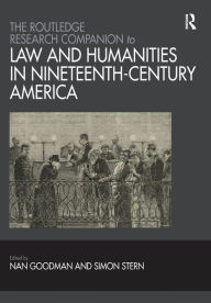 Title: The Routledge Research Companion to Law and Humanities in Nineteenth-Century America, Author: Nan Goodman