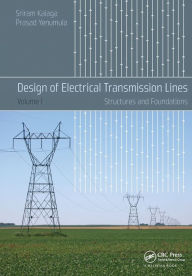 Title: Design of Electrical Transmission Lines: Structures and Foundations, Author: Sriram Kalaga
