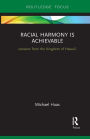 Racial Harmony Is Achievable: Lessons from the Kingdom of Hawai'i