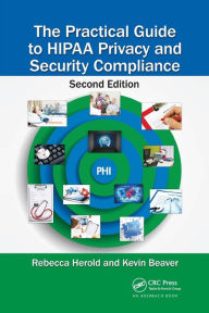 Title: The Practical Guide to HIPAA Privacy and Security Compliance, Author: Rebecca Herold
