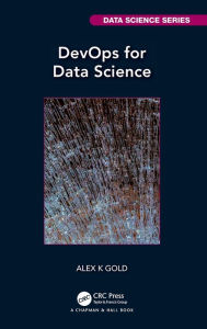 Title: DevOps for Data Science, Author: Alex Gold
