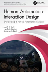 Title: Human-Automation Interaction Design: Developing a Vehicle Automation Assistant, Author: Jediah R. Clark