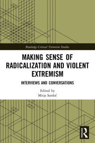 Title: Making Sense of Radicalization and Violent Extremism: Interviews and Conversations, Author: Mitja Sardoc
