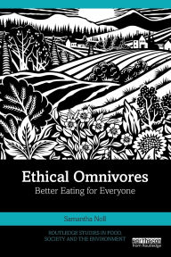 Title: Ethical Omnivores: Better Eating for Everyone, Author: Samantha Noll