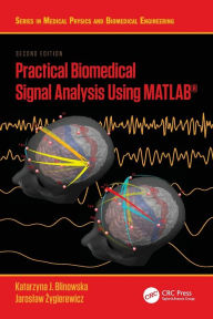 Title: Practical Biomedical Signal Analysis Using MATLAB®, Author: Katarzyna J. Blinowska