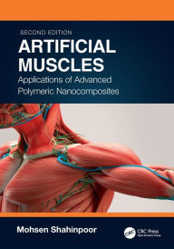 Title: Artificial Muscles: Applications of Advanced Polymeric Nanocomposites, Author: Mohsen Shahinpoor