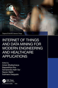 Title: Internet of Things and Data Mining for Modern Engineering and Healthcare Applications, Author: Ankan Bhattacharya