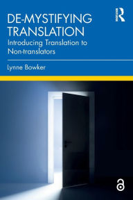 Title: De-mystifying Translation: Introducing Translation to Non-translators, Author: Lynne Bowker