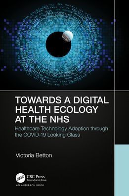Towards a Digital Ecology: NHS Digital Adoption through the COVID-19 Looking Glass