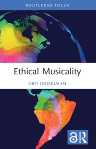 Title: Ethical Musicality, Author: Gro Trondalen