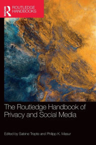 Title: The Routledge Handbook of Privacy and Social Media, Author: Sabine Trepte