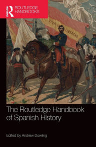 Title: The Routledge Handbook of Spanish History, Author: Andrew Dowling