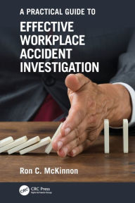 Title: A Practical Guide to Effective Workplace Accident Investigation, Author: Ron C. McKinnon