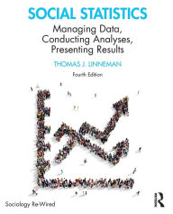 Title: Social Statistics: Managing Data, Conducting Analyses, Presenting Results, Author: Thomas J. Linneman