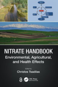 Title: Nitrate Handbook: Environmental, Agricultural, and Health Effects, Author: Christos Tsadilas