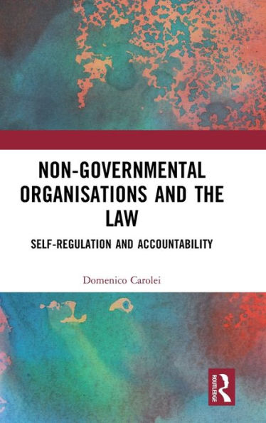 Non-Governmental Organisations and the Law: Self-Regulation and Accountability
