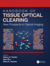 Title: Handbook of Tissue Optical Clearing: New Prospects in Optical Imaging, Author: Valery V. Tuchin
