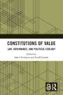 Constitutions of Value: Law, Governance, and Political Ecology