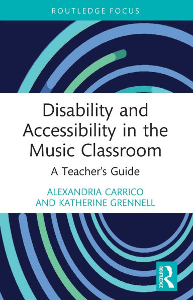 Disability and Accessibility in the Music Classroom: A Teacher's Guide