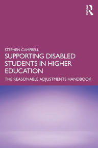 Title: Supporting Disabled Students in Higher Education: The Reasonable Adjustments Handbook, Author: Stephen Campbell