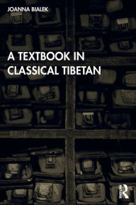 Title: A Textbook in Classical Tibetan, Author: Joanna Bialek