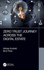 Title: Zero Trust Journey Across the Digital Estate, Author: Abbas Kudrati