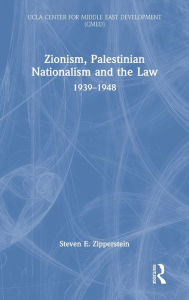 Title: Zionism, Palestinian Nationalism and the Law: 1939-1948, Author: Steven E. Zipperstein