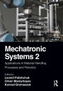 Mechatronic Systems 2: Applications in Material Handling Processes and Robotics