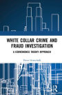 White-Collar Crime and Fraud Investigation: A Convenience Theory Approach