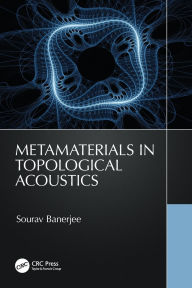 Title: Metamaterials in Topological Acoustics, Author: Sourav Banerjee