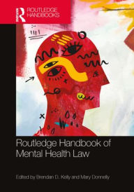 Title: Routledge Handbook of Mental Health Law, Author: Brendan D. Kelly