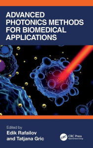 Title: Advanced Photonics Methods for Biomedical Applications, Author: Edik Rafailov