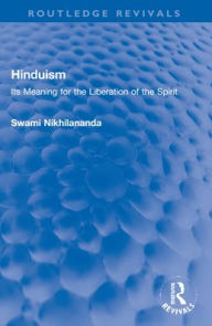 Title: Hinduism: Its Meaning for the Liberation of the Spirit, Author: Swami Nikhilananda