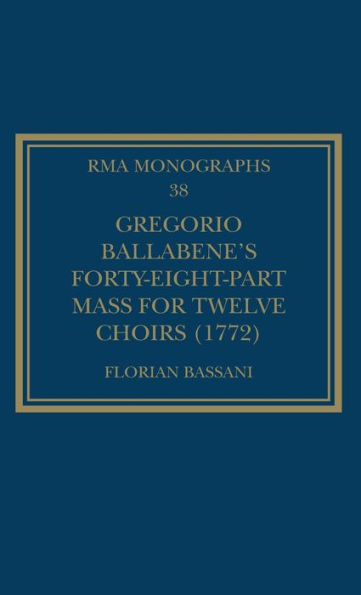 Gregorio Ballabene's Forty-eight-part Mass for Twelve Choirs (1772)