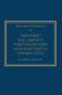 Gregorio Ballabene's Forty-eight-part Mass for Twelve Choirs (1772)