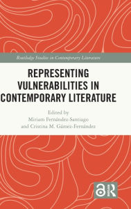 Title: Representing Vulnerabilities in Contemporary Literature, Author: Miriam Fernández-Santiago