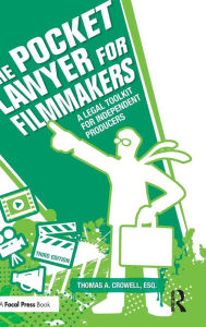 Title: The Pocket Lawyer for Filmmakers: A Legal Toolkit for Independent Producers, Author: Thomas A. Crowell