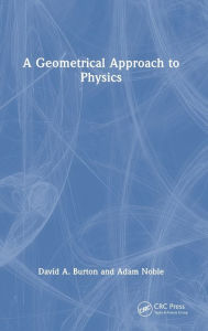 Title: A Geometrical Approach to Physics, Author: David A. Burton