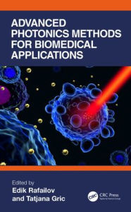 Title: Advanced Photonics Methods for Biomedical Applications, Author: Edik Rafailov