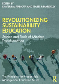 Title: Revolutionizing Sustainability Education: Stories and Tools of Mindset Transformation, Author: Ekaterina Ivanova