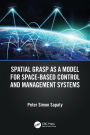 Spatial Grasp as a Model for Space-based Control and Management Systems