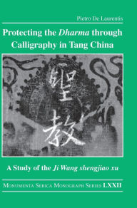 Title: Protecting the Dharma through Calligraphy in Tang China: A Study of the Ji Wang shengjiao xu ????? The Preface to the Buddhist Scriptures Engraved on Stone in Wang Xizhi's Collated Characters, Author: Pietro De Laurentis