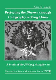 Title: Protecting the Dharma through Calligraphy in Tang China: A Study of the Ji Wang shengjiao xu ????? The Preface to the Buddhist Scriptures Engraved on Stone in Wang Xizhi's Collated Characters, Author: Pietro De Laurentis