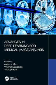 Title: Advances in Deep Learning for Medical Image Analysis, Author: Archana Mire
