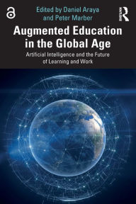 Title: Augmented Education in the Global Age: Artificial Intelligence and the Future of Learning and Work, Author: Daniel Araya