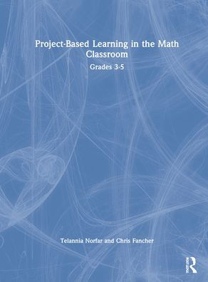 Project-Based Learning in the Math Classroom: Grades 3-5