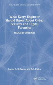 Title: What Every Engineer Should Know About Cyber Security and Digital Forensics, Author: Joanna F. DeFranco